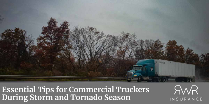 Essential Tips for Commercial Truckers During Storm and Tornado Season